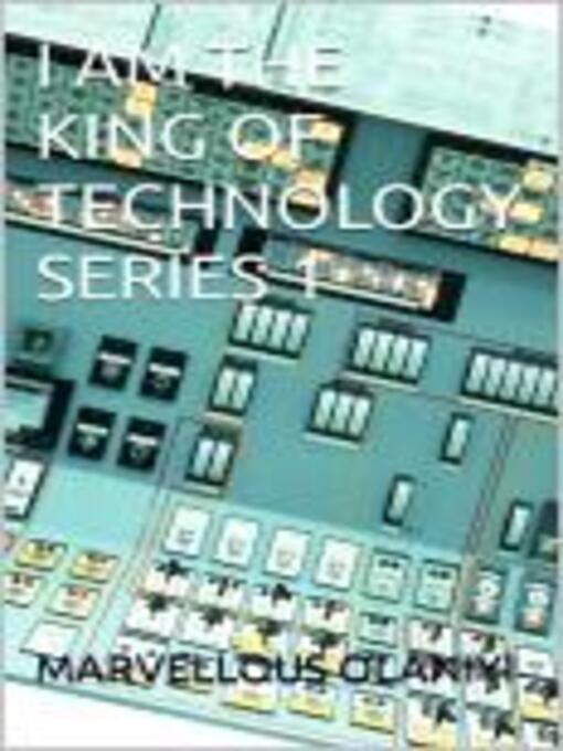 Cover image for I AM THE KING OF TECHNOLOGY